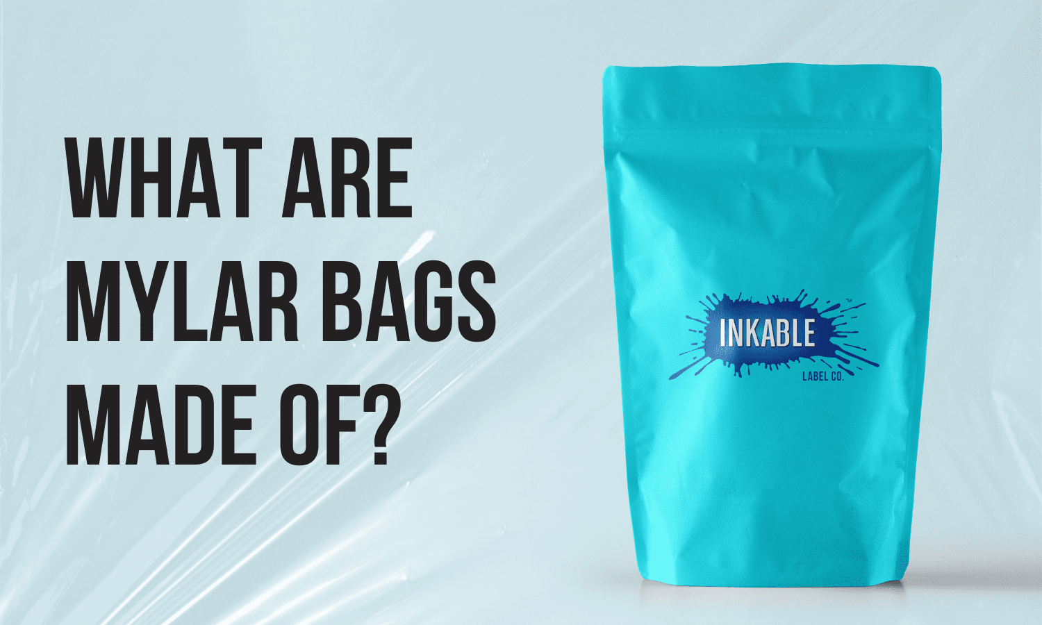 What Are Mylar Bags Made Of?